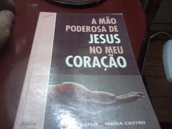 A Mão Poderosa  de Jesus no Meu Coração