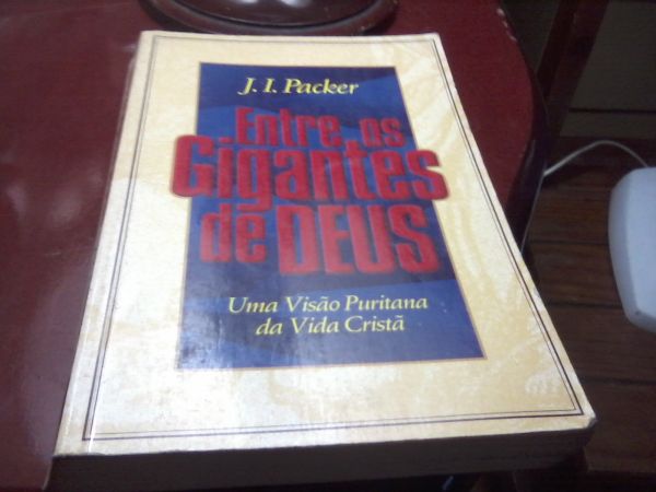 Entre os Gigantes de Deus J I Packer