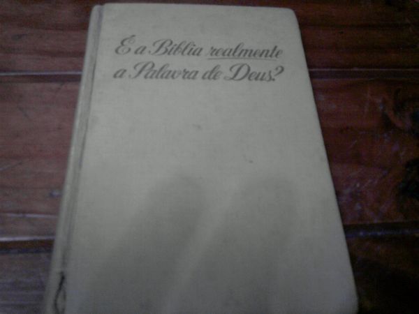 É a Biblia Realmente a Palavra de Deus?