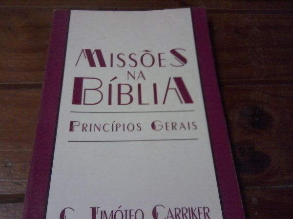 Missiologia Bíblia Princípios Gerais C. Timóteo Carriker