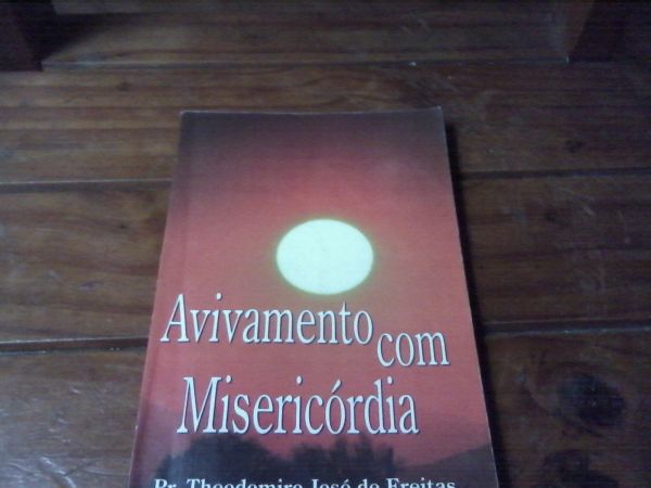 Avivamento com Misericórdia Pr. Theodomiro Jose de Freitas