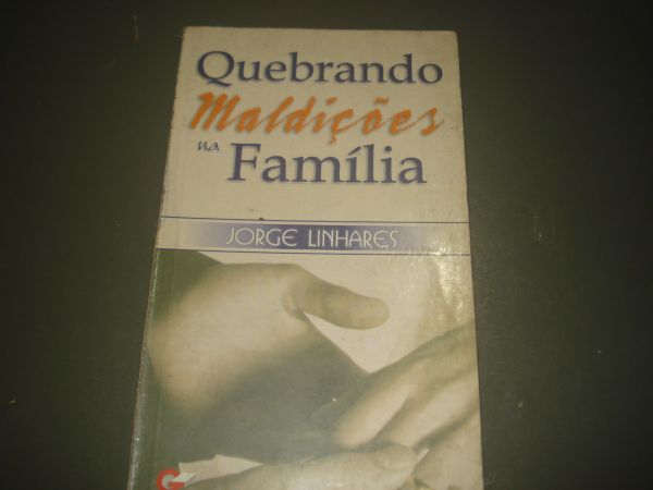 Quebrando  maldições na familia Pr. Jorge Linhas